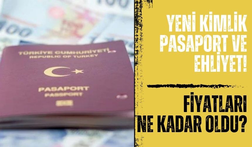 Yeni Kimlik Pasaport Ehliyet Fiyatlar Belli Oldu Bolu Takip