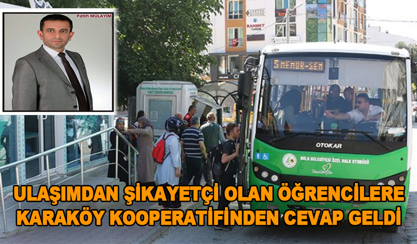 ULAŞIMDAN ŞİKAYETÇİ OLAN ÖĞRENCİLERE KARAKÖY KOOPERATİFİNDEN CEVAP