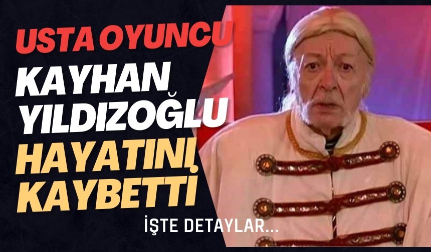 Usta Oyuncu Kayhan Y Ld Zo Lu Hayat N Kaybetti Bolu Takip Gazetesi