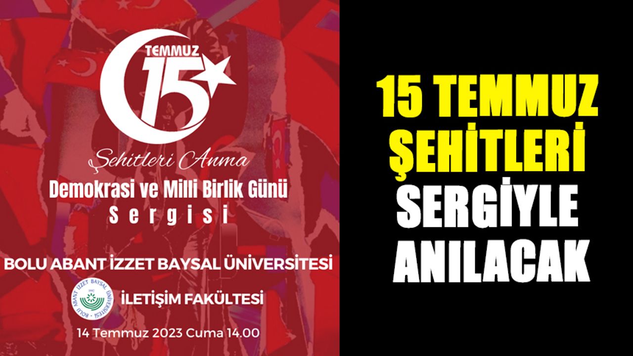 15 TEMMUZ ŞEHİTLERİ SERGİYLE ANILACAK Bolu Takip Gazetesi