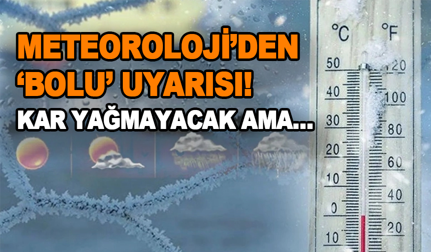 METEOROLOJİ’DEN ‘BOLU’ UYARISI! KAR YAĞMAYACAK AMA… - Bolu Takip Gazetesi