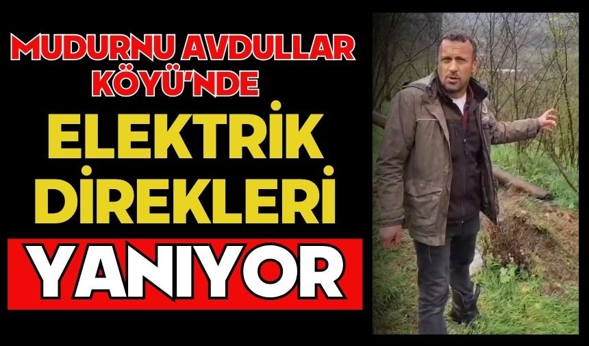 Mudurnu Avdullar Köyü’nde Elektrik Direkleri Yanıyor