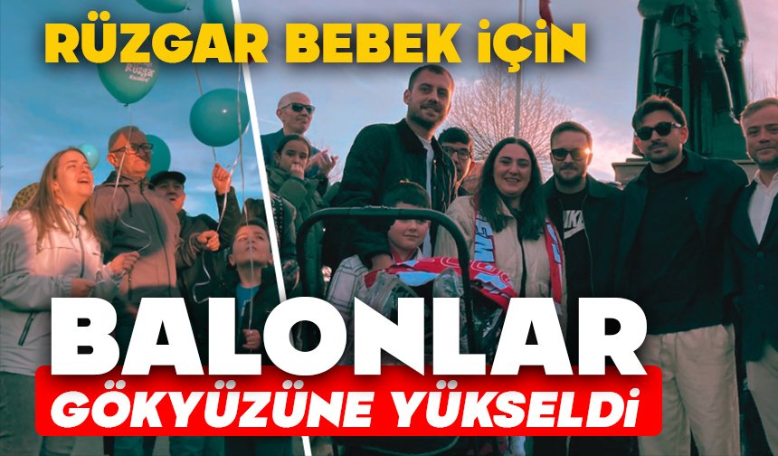 Rüzgar Bebek İçin Balonlar Gökyüzüne Yükseldi