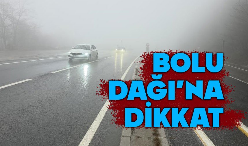 Yoğun sis Bolu Dağı'nı kapladı