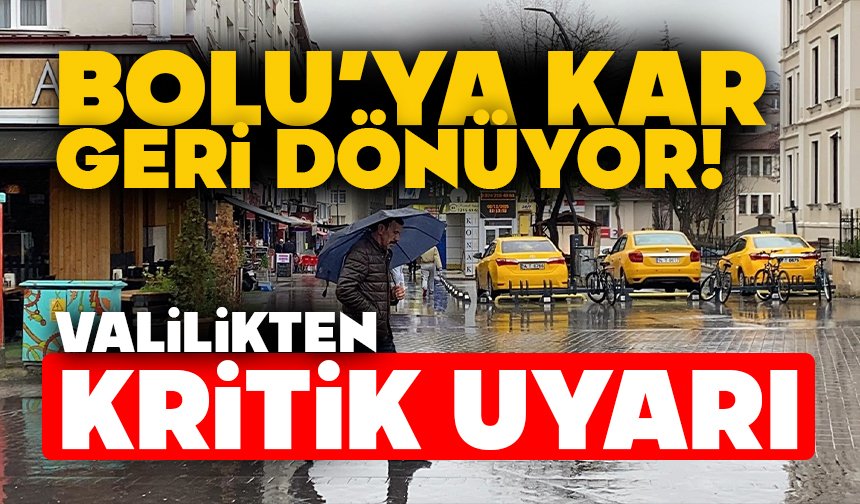 Bolu’ya Kar Geri Dönüyor! Valilikten Kritik Uyarı