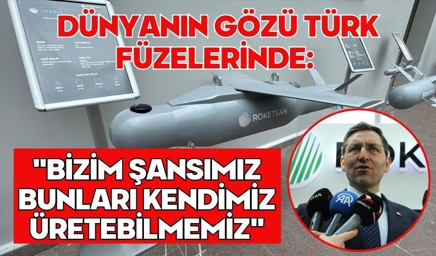 Dünyanın gözü Türk füzelerinde: "Bizim şansımız bunları kendimiz üretebilmemiz"