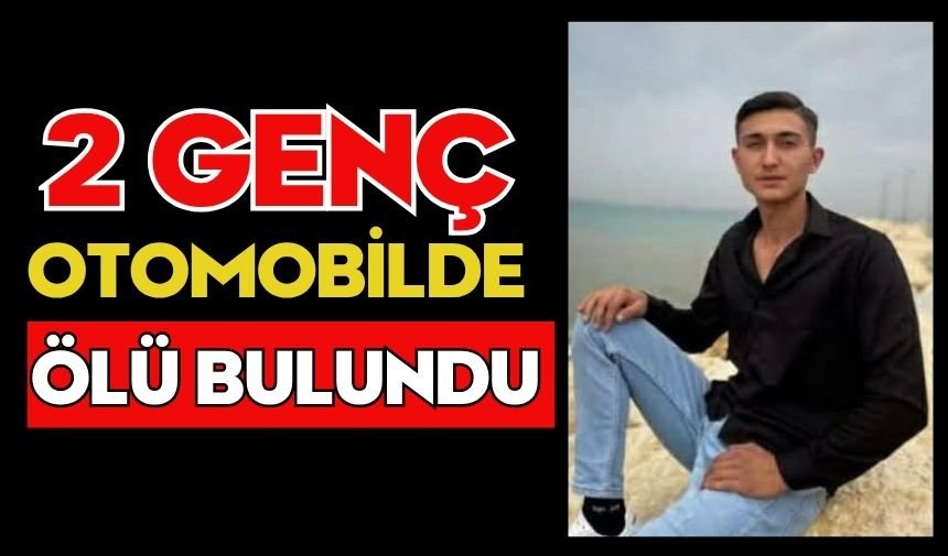 2 genç otomobilde ölü bulundu