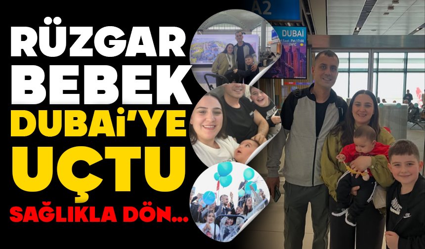 Rüzgar Bebek Dubai’ye Uçtu