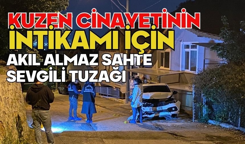 Kuzen cinayetinin intikamı için akıl almaz sahte sevgili tuzağı