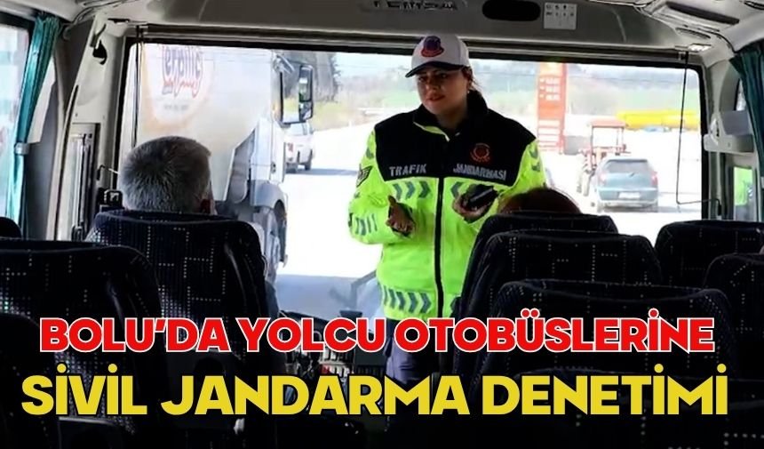 Bolu’da yolcu otobüslerine sivil jandarma denetimi