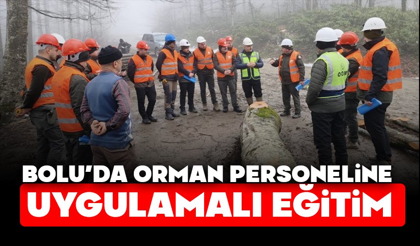 Bolu’da orman personeline uygulamalı eğitim