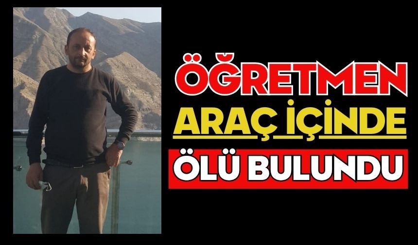 Öğretmen araç içinde ölü bulundu