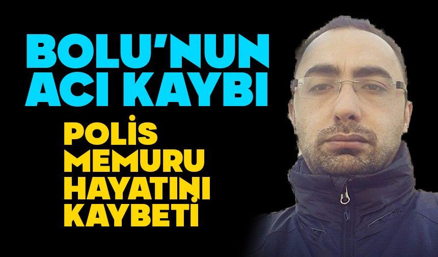 Bolu Emniyet Teşkilatını Yasa Boğan Ölüm