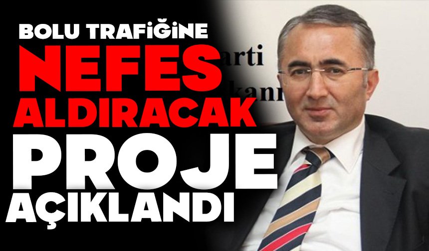 Bolu Trafiğine Nefes Aldıracak Proje Açıklandı