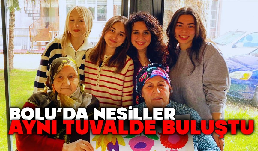 Bolu’da Nesiller Aynı Tuvalde Buluştu