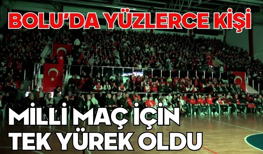 Bolu’da yüzlerce kişi milli maç için tek yürek oldu