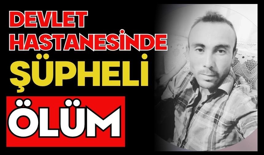 Devlet Hastanesinde şüpheli ölüm
