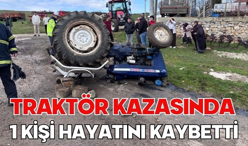 Traktör kazasında 1 kişi hayatını kaybetti