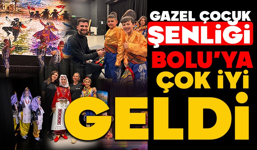 Gazel Çocuk Şenliği Bolu’ya Çok İyi Geldi