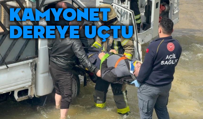 Dereye uçan kamyonetin sürücüsüne dakikalarca kalp masajı yapıldı