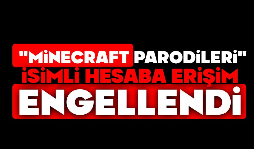 "Minecraft Parodileri" isimli hesaba erişim engellendi