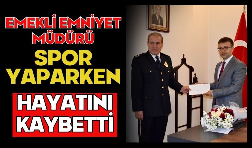 Emekli emniyet müdürü spor yaparken hayatını kaybetti