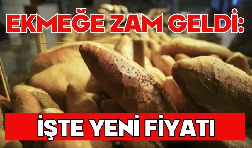 Ekmeğe zam geldi: İşte yeni fiyatı