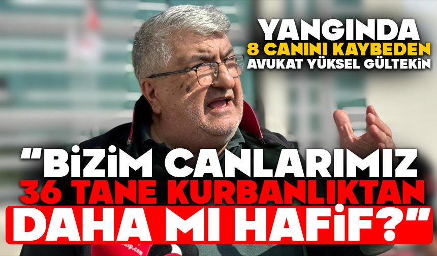 YÜKSEL GÜLTEKİN, ’78 CANIMIZ 36 KURBANLIK KOYUNDAN DAHA MI HAFİF”