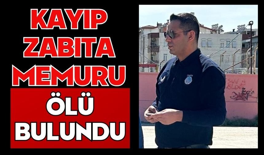 Kayıp zabıta memuru ölü bulundu