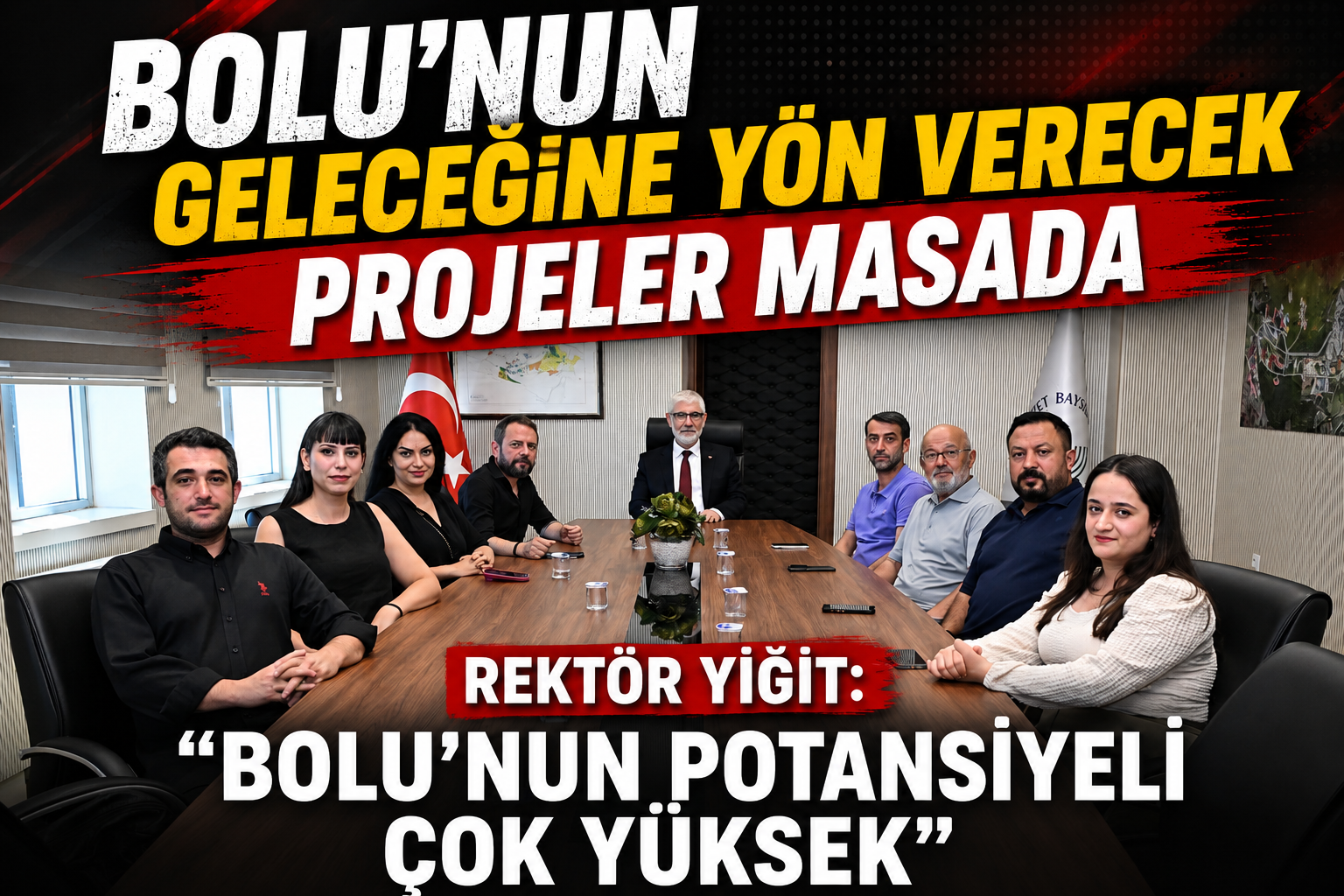 REKTÖR YİĞİT: “BOLU’NUN POTANSİYELİ ÇOK YÜKSEK”