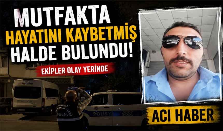 Mutfakta hayatını kaybetmiş halde bulundu