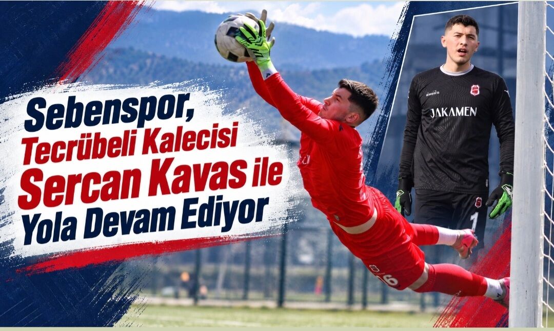Sebenspor, Tecrübeli Kalecisi Sercan Kavas ile Yola Devam Ediyor
