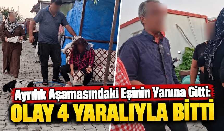 Ayrılık Aşamasındaki Eşinin Yanına Gitti: Olay 4 Yaralıyla Bitti