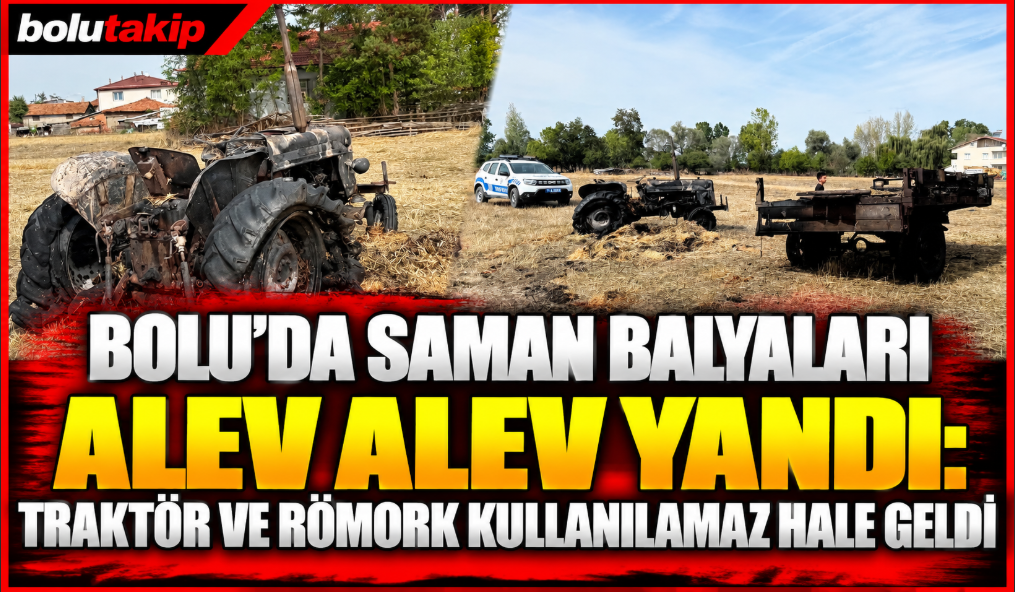 Bolu'da saman balyaları alev alev yandı: Traktör ve römork kullanılamaz hale geldi