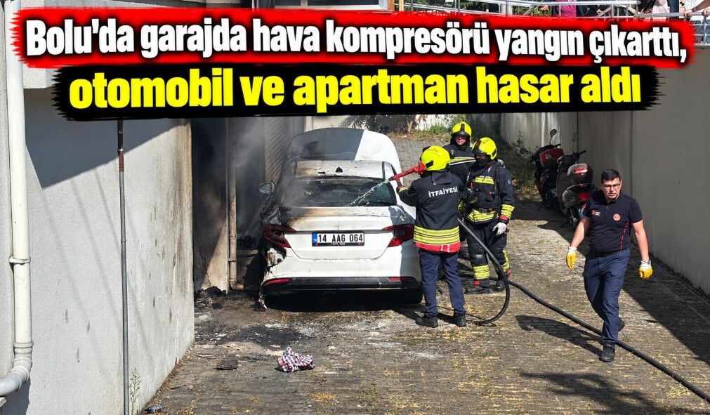 Bolu'da garajda hava kompresörü yangın çıkarttı, otomobil ve apartman hasar aldı