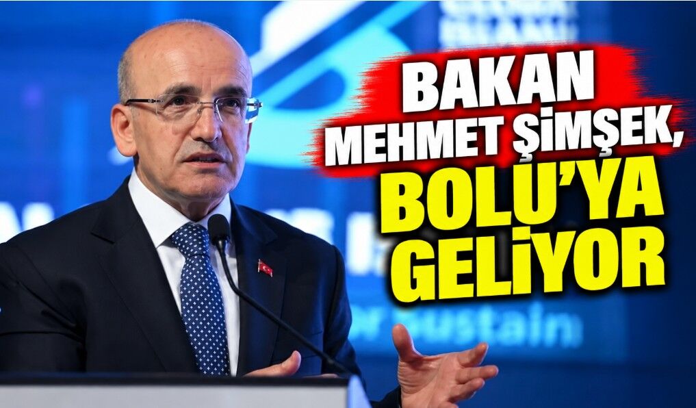 Bakan Mehmet Şimşek, Bolu’ya geliyor