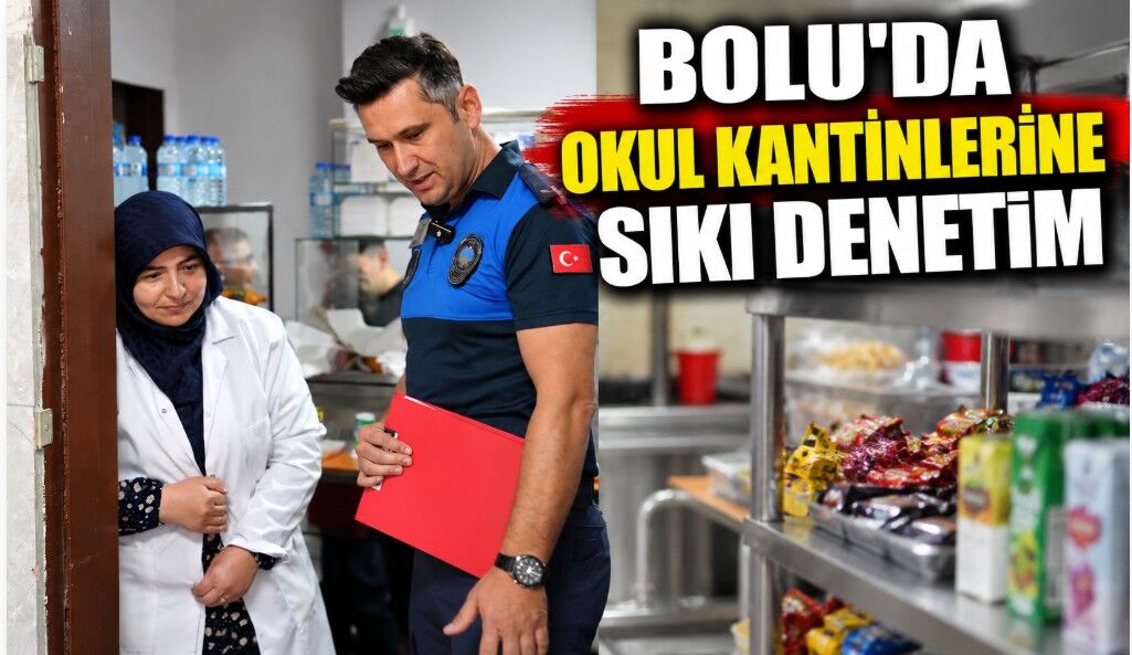 Bolu'da okul kantinlerine sıkı denetim