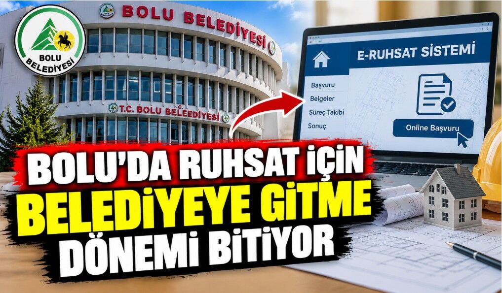 Bolu’da Ruhsat İçin Belediyeye Gitme Dönemi Bitiyor