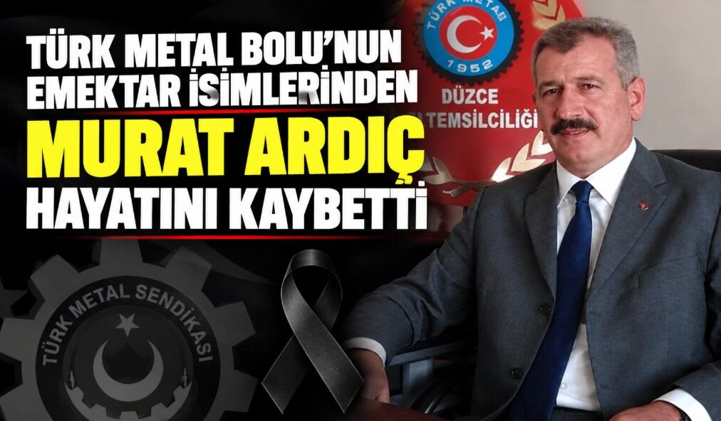 Türk Metal Bolu’nun emektar isimlerinden Murat Ardıç hayatını kaybetti