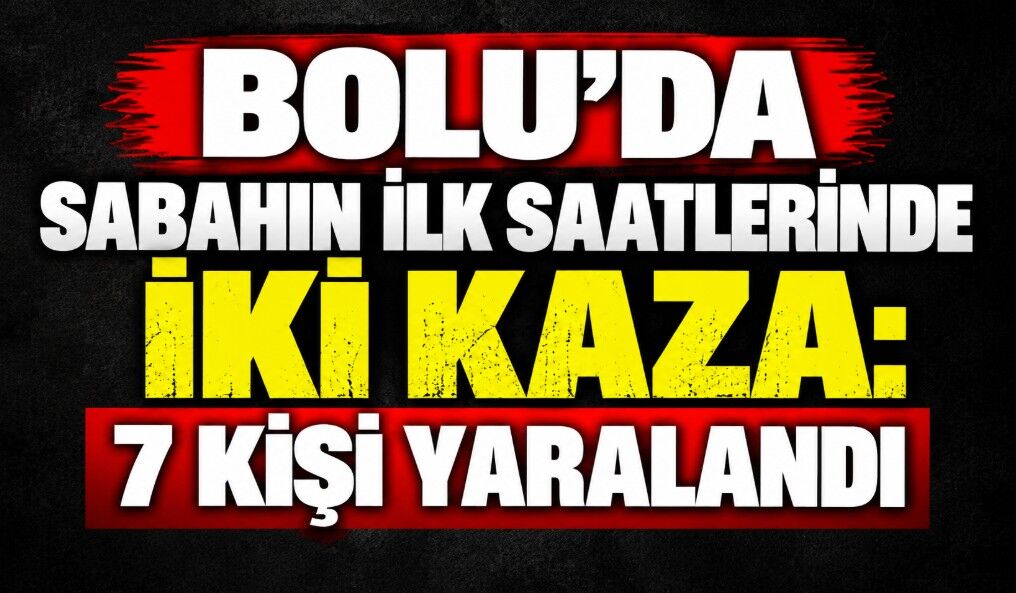 Bolu’da Sabahın İlk Saatlerinde İki Kaza: 7 Kişi Yaralandı