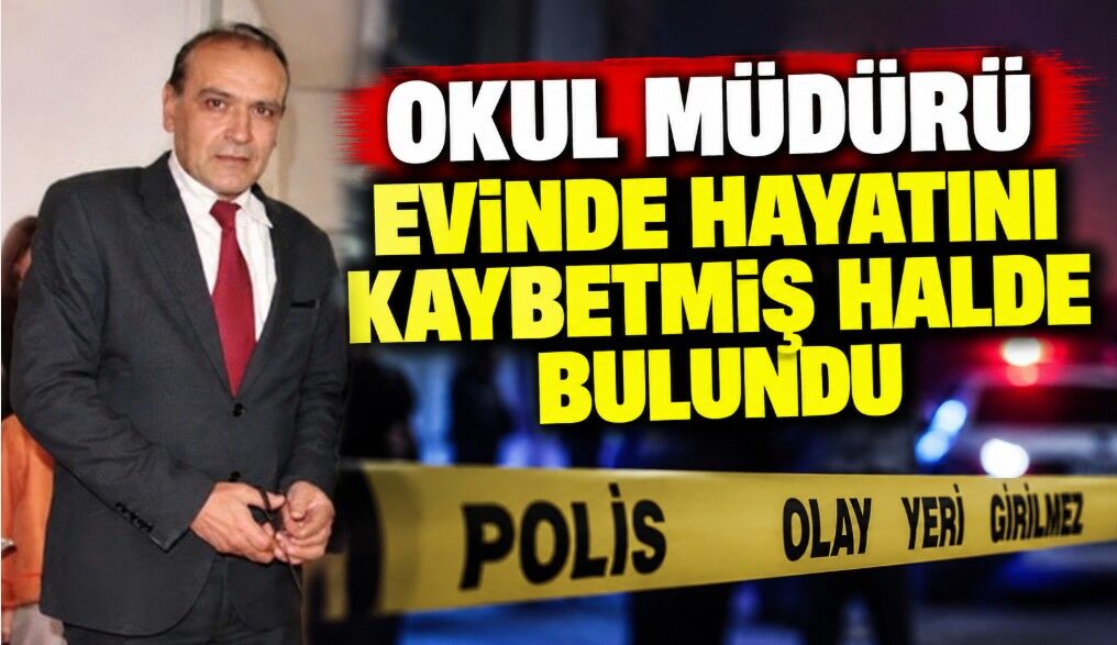 Okul Müdürü Evinde Hayatını Kaybetmiş Halde Bulundu