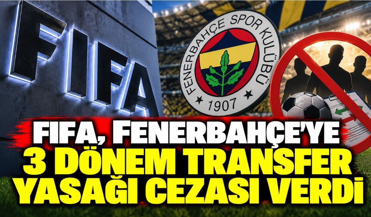 FIFA, Fenerbahçe'ye 3 dönem transfer yasağı cezası verdi