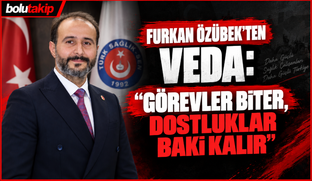 Furkan Özübek’ten Veda: “Görevler Biter, Dostluklar Baki Kalır”