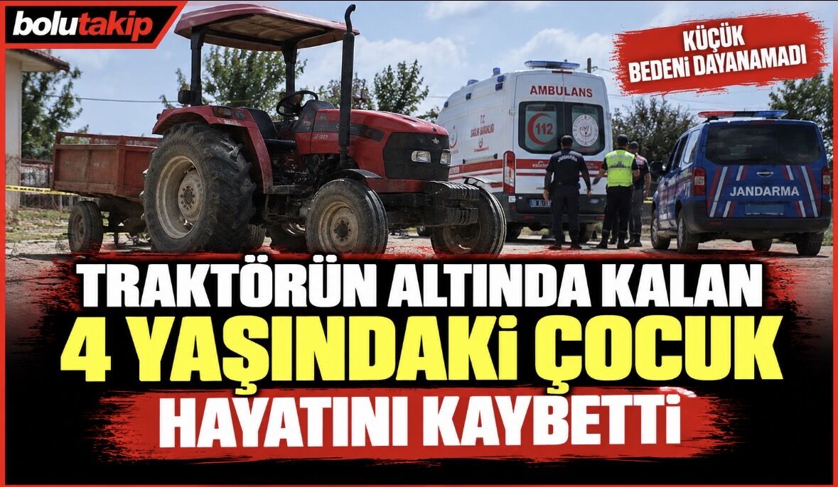 Traktörün altında kalan 4 yaşındaki çocuk hayatını kaybetti