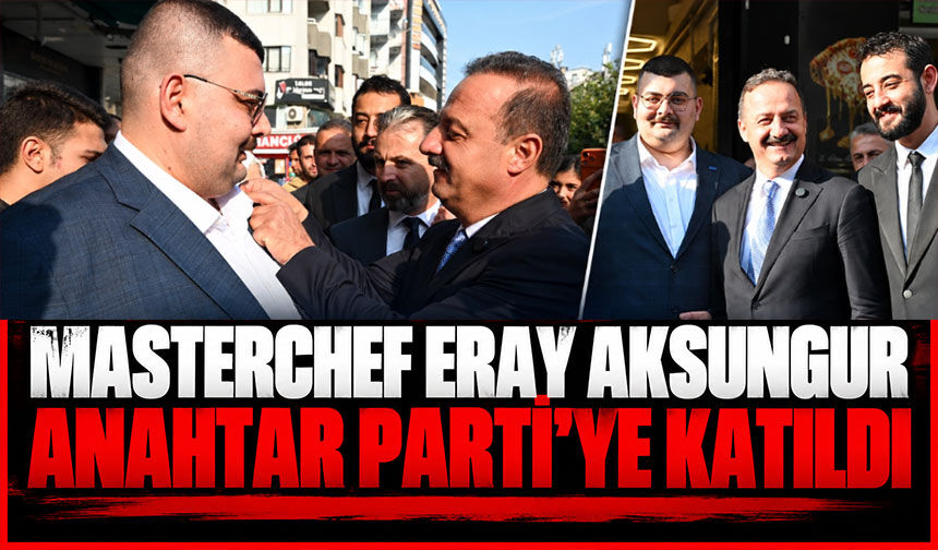 MasterChef ekranlarından siyasete: Eray Aksungur’un yeni adresi belli oldu