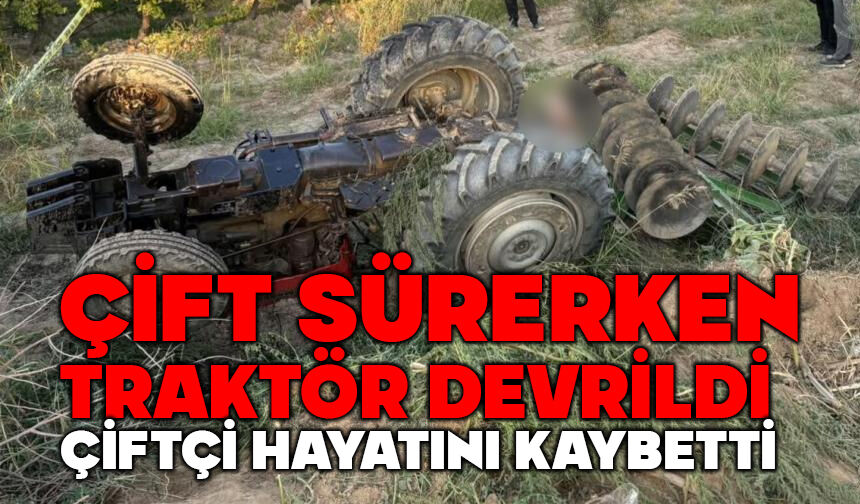 Çift sürerken traktörün altında kaldı