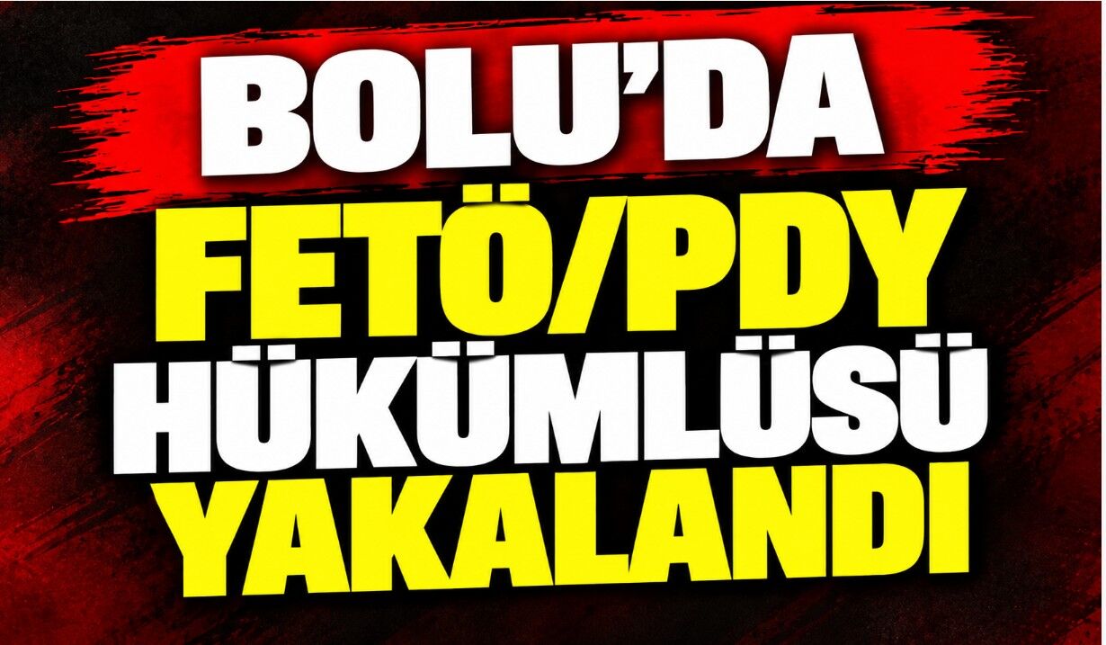 Bolu’da FETÖ/PDY hükümlüsü yakalandı