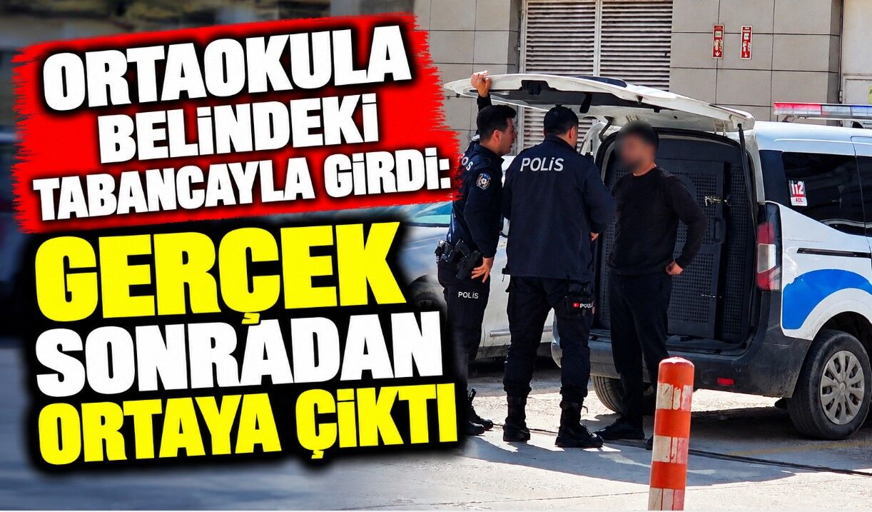 Ortaokula Belindeki Tabancayla Girdi: Gerçek Sonradan Ortaya Çıktı