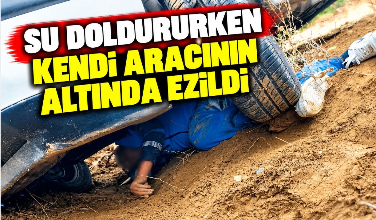 Su doldururken kendi aracının altında ezildi