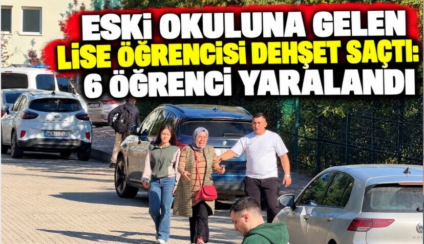 Eski Okuluna Gelen Lise Öğrencisi Dehşet Saçtı: 6 Öğrenci Yaralandı